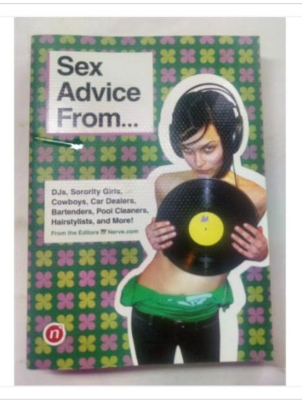 Sex Advice From DJs Sorority Girls Cowboys & More Chronicle Books PB